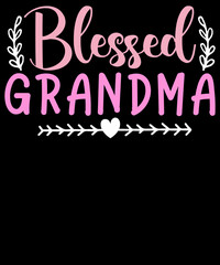 Blessed grandma - Mother’s Day T-shirt Design, for Mother Mom Mum and Grandmother Nana Granny

