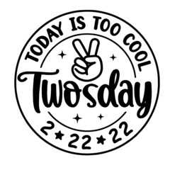 today is too cool twosday inspirational quotes, motivational positive quotes, silhouette arts lettering design