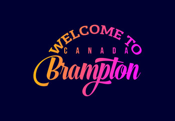 Welcome To Brampton, Canada Word Text Creative Font Design Illustration. Welcome sign