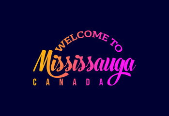 Welcome To Mississauga. Canada Word Text Creative Font Design Illustration. Welcome sign