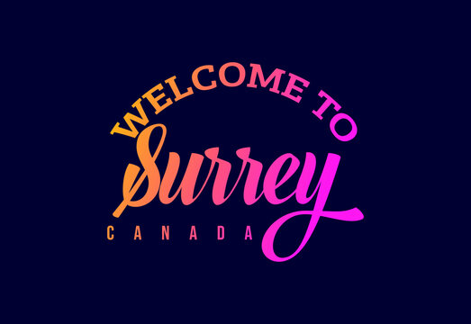 Welcome To Surrey. Canada Word Text Creative Font Design Illustration. Welcome sign