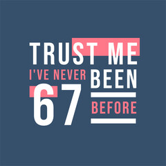 Fototapeta premium Trust me I've never been 66 before, 66th Birthday