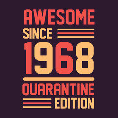 Awesome since 1968 Quarantine Edition. 1968 Vintage Retro Birthday - obrazy, fototapety, plakaty