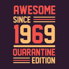 Awesome since 1969 Quarantine Edition. 1969 Vintage Retro Birthday