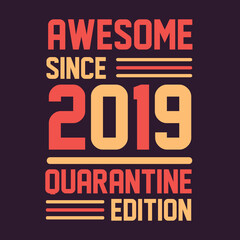Awesome since 2019 Quarantine Edition. 2019 Vintage Retro Birthday