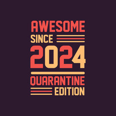 Obraz premium Awesome since 2024 Quarantine Edition. 2024 Vintage Retro Birthday