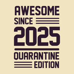 Fototapeta premium Born in 2025 Vintage Retro Birthday, Awesome since 2025 Quarantine Edition