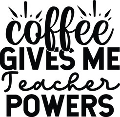 Coffee gives me teacher powers