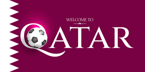 Welcome to Qatar. Realistic 3d soccer ball. Sport poster, banner, flyer modern design. Concept font  on Qatar flag colors background. Vector illustration