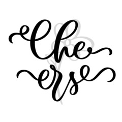 Cheers hand lettering inscription. Design template for greeting card, invitation, banner, gift, print and poster.