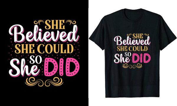 She believed she could so she did t-shirt design
