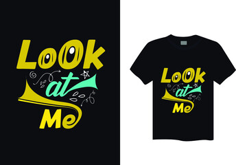 Look at me typography t shirt design