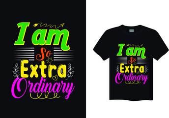 I am so extra ordinary typography t shirt design