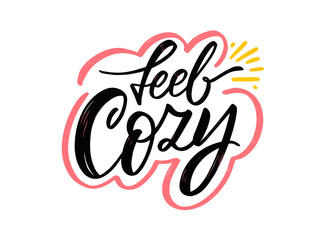 Fototapeta premium Feel Cozy. Modern calligraphy motivational phrase. Stay home concept vector illustration.