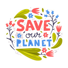 Save our Planet Lettering Quote with Flower and Foliage Vector Illustration