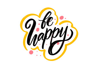 Be happy. Hand drawn black color text and yellow color frame. Modern calligraphy phrase. Motivational positive quote.