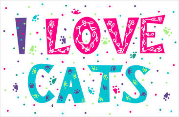 I love cats - hand drawn doodle vector lettering. Greeting card or poster design.