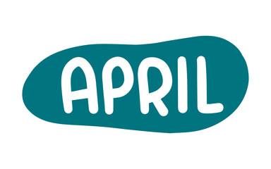 Hand drawn lettering phrase April. Month April for calendar. Lettering for invitation card.