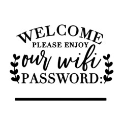 welcome please enjoy our wifi password signs inspirational quotes, motivational positive quotes, silhouette arts lettering design