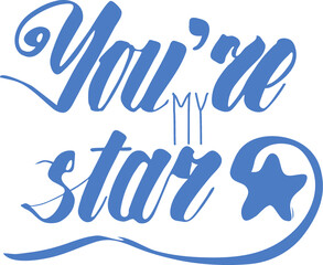 You are my star, Digital SVG PDF PNG File, Tee, Hand Lettered
