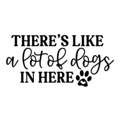 there's like a lot of dogs in here inspirational quotes, motivational positive quotes, silhouette arts lettering design