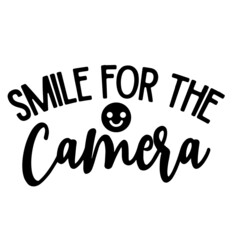 smile for the camera inspirational quotes, motivational positive quotes, silhouette arts lettering design