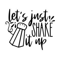 let's just shake it up inspirational quotes, motivational positive quotes, silhouette arts lettering design