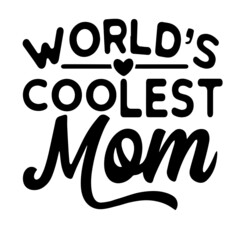 world's coolest mom inspirational quotes, motivational positive quotes, silhouette arts lettering design