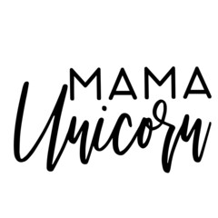mama unicorn inspirational quotes, motivational positive quotes, silhouette arts lettering design