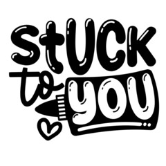 stuck to you inspirational quotes, motivational positive quotes, silhouette arts lettering design