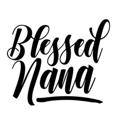 blessed nana inspirational quotes, motivational positive quotes, silhouette arts lettering design