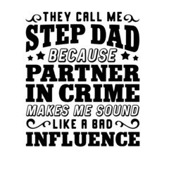 they call me step dad because partner in crime inspirational quotes, motivational positive quotes, silhouette arts lettering design