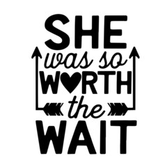 she was so worth the wait inspirational quotes, motivational positive quotes, silhouette arts lettering design