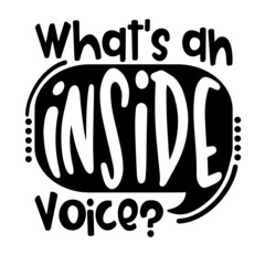 what's an inside voice inspirational quotes, motivational positive quotes, silhouette arts lettering design