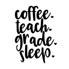 coffee teach grade sleep inspirational quotes, motivational positive quotes, silhouette arts lettering design
