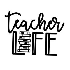 teacher life inspirational quotes, motivational positive quotes, silhouette arts lettering design