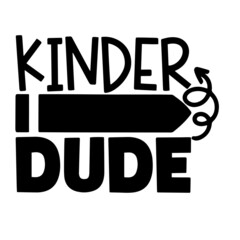 kinder dude inspirational quotes, motivational positive quotes, silhouette arts lettering design