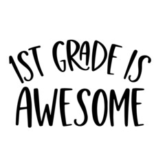 first grade is awesome inspirational quotes, motivational positive quotes, silhouette arts lettering design
