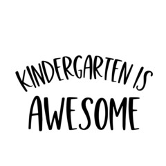 kindergarten awesome inspirational quotes, motivational positive quotes, silhouette arts lettering design