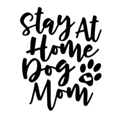 stay at home dog mom inspirational quotes, motivational positive quotes, silhouette arts lettering design