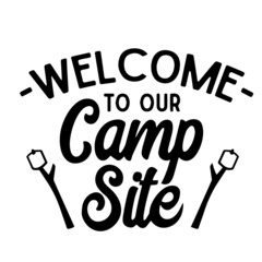 welcome to our camp site inspirational quotes, motivational positive quotes, silhouette arts lettering design