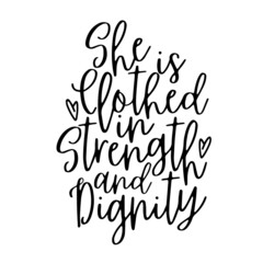 she is clothed in strength and dignity inspirational quotes, motivational positive quotes, silhouette arts lettering design