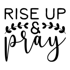 rise up and pray inspirational quotes, motivational positive quotes, silhouette arts lettering design