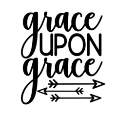 grace upon grace inspirational quotes, motivational positive quotes, silhouette arts lettering design