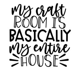 my craft room is basically my entire house inspirational quotes, motivational positive quotes, silhouette arts lettering design