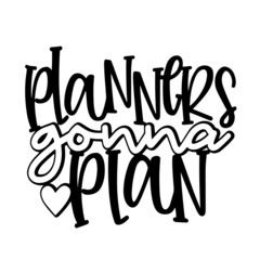 planners gonna plan inspirational quotes, motivational positive quotes, silhouette arts lettering design