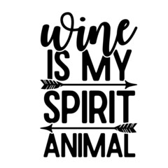 wine is my spirit animal inspirational quotes, motivational positive quotes, silhouette arts lettering design