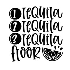 tequila floor inspirational quotes, motivational positive quotes, silhouette arts lettering design