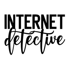 internet detective inspirational quotes, motivational positive quotes, silhouette arts lettering design
