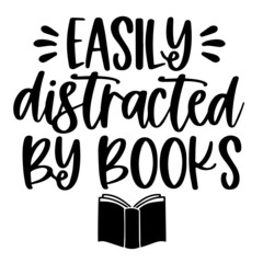 Naklejka premium easily distracted by books inspirational quotes, motivational positive quotes, silhouette arts lettering design
